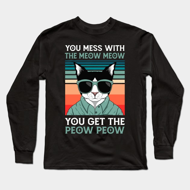 You Mess With The Meow Meow You Get This Peow Peow | Funny Cat | Cat Lover Long Sleeve T-Shirt by Mr.Speak